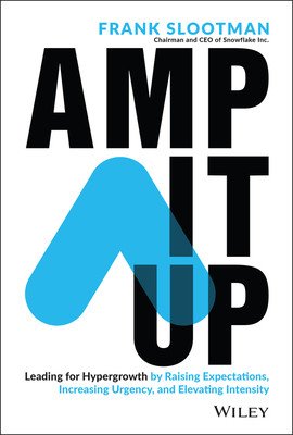Amp It Up: Leading for Hypergrowth by Raising Expectations, Increasing Urgency, and Elevating Intensity (Slootman Frank)(Pevná vazba)