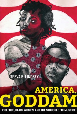 America, Goddam: Violence, Black Women, and the Struggle for Justice (Lindsey Treva B.)(Pevná vazba)