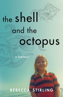 The Shell and the Octopus: A Memoir (Stirling Rebecca)(Paperback)