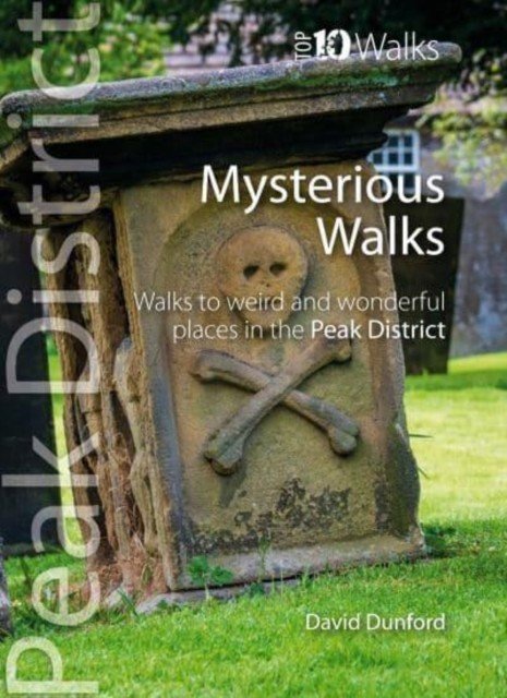 Top 10 Mysterious Walks in the Peak District - Weird and Wonderful Walks in the Peaks (Dunford David)(Paperback / softback)