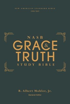 Nasb, the Grace and Truth Study Bible, Hardcover, Green, Red Letter, 1995 Text, Comfort Print (Mohler Jr R. Albert)(Pevná vazba)