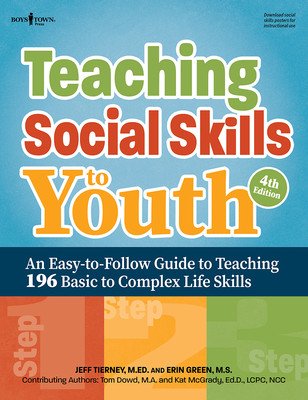 Teaching Social Skills to Youth, Fourth Edition: An Easy-To-Follow Guide to Teaching 196 Basic to Complex Life Skills (Tierney Jeff)(Paperback)