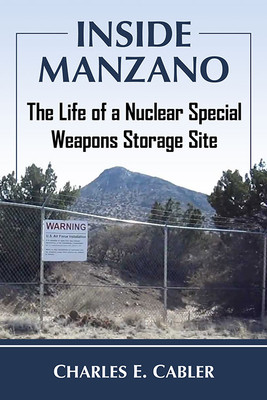 Inside Manzano: The Life of a Nuclear Special Weapons Storage Site (Cabler Charles E.)(Paperback)