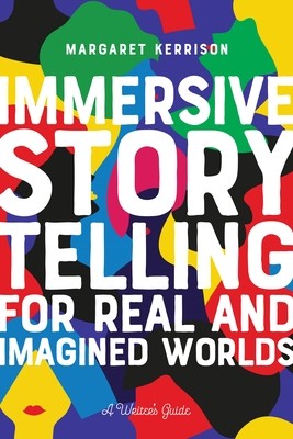 Immersive Storytelling: For Real and Imagined Worlds (Kerrison Margaret Chandra)(Paperback)
