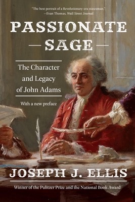 Passionate Sage: The Character and Legacy of John Adams (Ellis Joseph J.)(Paperback)