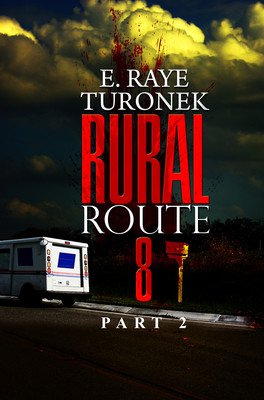 Rural Route 8 Part 2: Unrequited Love (Turonek E. Raye)(Paperback)