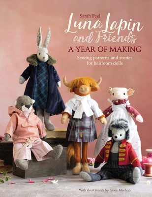 Luna Lapin and Friends, a Year of Making: Sewing Patterns and Stories from Luna's Little World (Peel Sarah)(Paperback)