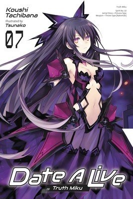 Date a Live, Vol. 7 (Light Novel): Truth Miku (Tachibana Koushi)(Paperback)