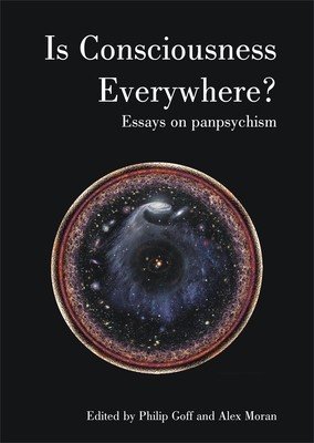 Is Consciousness Everywhere?: Essays on Panpsychism (Goff Philip)(Paperback)