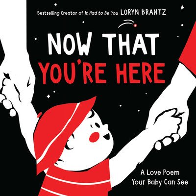 Now That You're Here (Brantz Loryn)(Board Books)