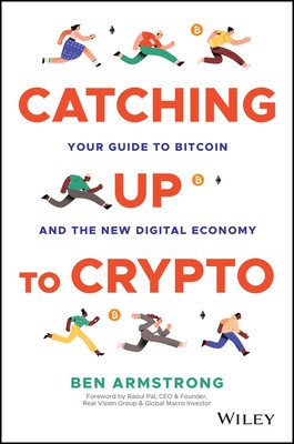 Catching Up to Crypto: Your Guide to Bitcoin and the New Digital Economy (Armstrong Ben)(Pevná vazba)
