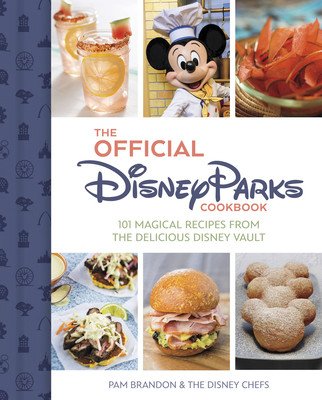 The Official Disney Parks Cookbook: 101 Magical Recipes from the Delicious Disney Series (Brandon Pam)(Pevná vazba)