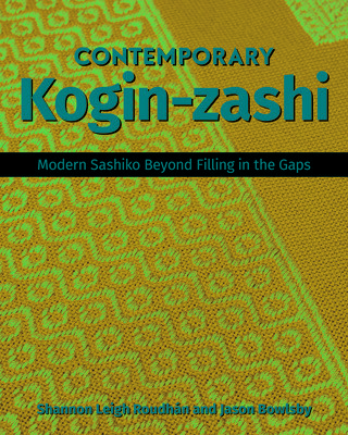 Contemporary Kogin-Zashi: Modern Sashiko Beyond Filling in the Gaps (Bowlsby Jason)(Paperback)