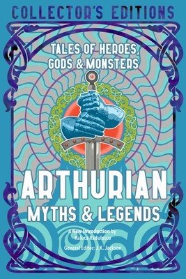 Arthurian Myths & Legends: Tales of Heroes, Gods & Monsters (Radulescu Raluca)(Pevná vazba)