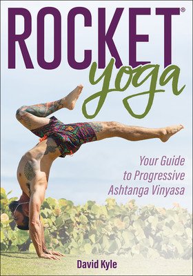 Rocket Yoga: Your Guide to Progressive Ashtanga Vinyasa (Kyle David)(Paperback)