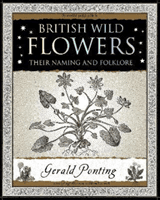 British Wild Flowers - Their Naming and Folklore (Ponting Gerald)(Paperback / softback)