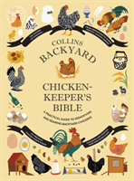 Collins Backyard Chicken-keeper's Bible - A Practical Guide to Identifying and Rearing Backyard Chickens (Ford Jessica)(Pevná vazba)