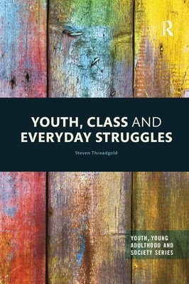 Youth, Class and Everyday Struggles (Threadgold Steven)(Paperback)