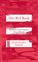 Our Red Book - Intimate Conversations about Periods (Nalebuff Rachel Kauder)(Pevná vazba)