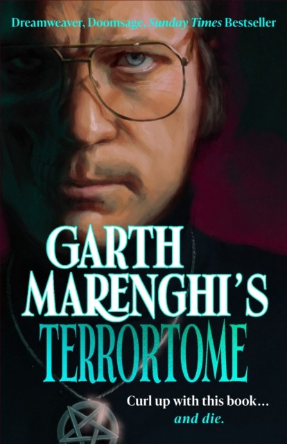 Garth Marenghi's TerrorTome - Dreamweaver, Doomsage, Sunday Times bestseller (Marenghi Garth)(Pevná vazba)