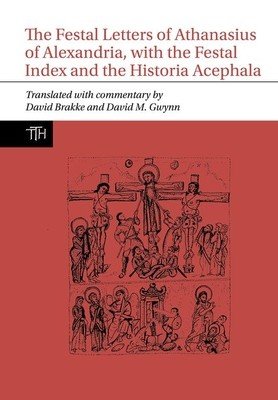 Festal Letters of Athanasius of Alexandria, with the Festal Index and the Historia Acephala (Brakke David)(Pevná vazba)