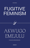 Fugitive Feminism (Emejulu Akwugo)(Paperback / softback)
