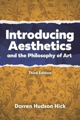Introducing Aesthetics and the Philosophy of Art: A Case-Driven Approach (Hick Darren Hudson)(Paperback)
