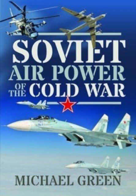 Soviet Air Power of the Cold War (Green Michael)(Pevná vazba)
