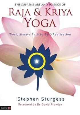 Supreme Art and Science of Raja and Kriya Yoga - The Ultimate Path to Self-Realisation (Sturgess Stephen)(Paperback / softback)