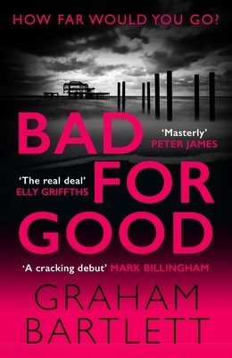 Bad for Good (Bartlett Graham)(Paperback)