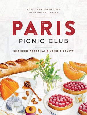 Paris Picnic Club: More Than 100 Recipes to Savor and Share (Peerbhai Shaheen)(Pevná vazba)