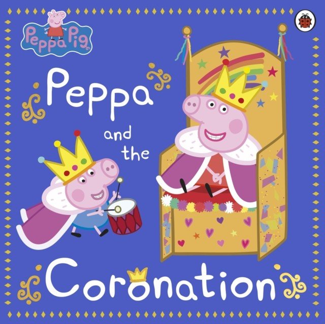 Peppa Pig: Peppa and the Coronation - Celebrate King Charles III royal coronation with Peppa! (Peppa Pig)(Paperback / softback)