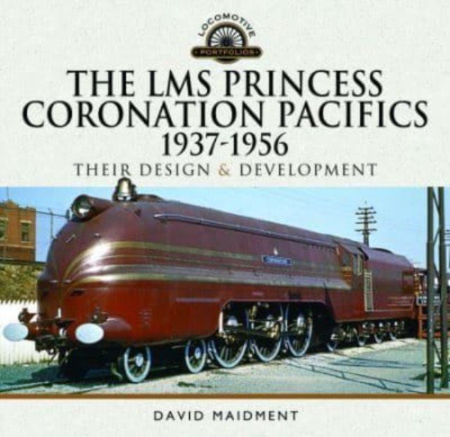 The Lms Princess Coronation Pacifics, 1937-1956: Their Design and Development (Maidment David)(Pevná vazba)