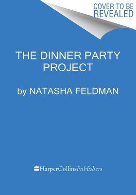 The Dinner Party Project: A No-Stress Guide to Food with Friends (Feldman Natasha)(Pevná vazba)