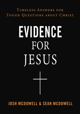 Evidence for Jesus: Timeless Answers for Tough Questions about Christ (McDowell Josh)(Paperback)
