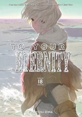 To Your Eternity 18 (Oima Yoshitoki)(Paperback)