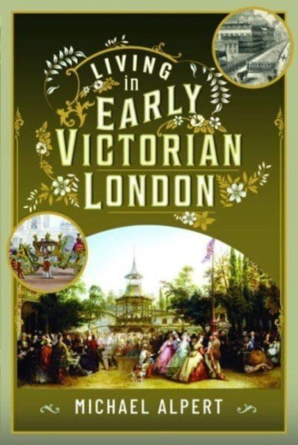 Living in Early Victorian London (Alpert Michael)(Pevná vazba)