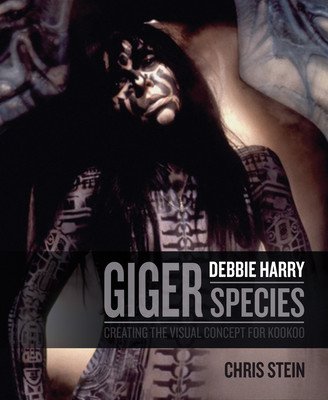 H.R. Giger: Debbie Harry Metamorphosis: Creating the Visual Concept for Kookoo (Stein Chris)(Pevná vazba)