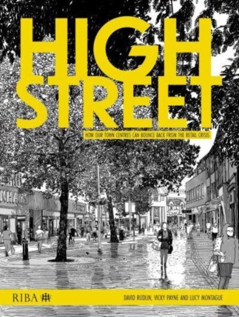 High Street: How Our Town Centres Can Bounce Back from the Retail Crisis (Rudlin David)(Paperback)