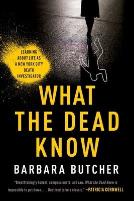 What the Dead Know: Learning about Life as a New York City Death Investigator (Butcher Barbara)(Pevná vazba)