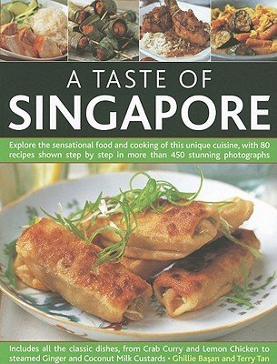 A Taste of Singapore: Explore the Sensational Food and Cooking of This Unique Cuisine, with 80 Recipes Shown Step by Step in More Than 450 S (Basan Ghillie)(Paperback)
