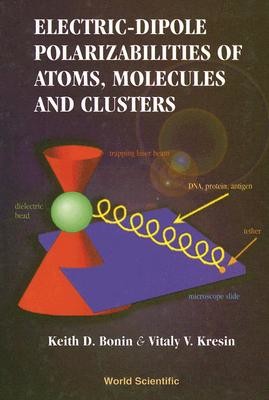 Electric-Dipole Polarizabilities of Atoms, Molecules and Clusters (Keith D Bonin)(Pevná vazba)