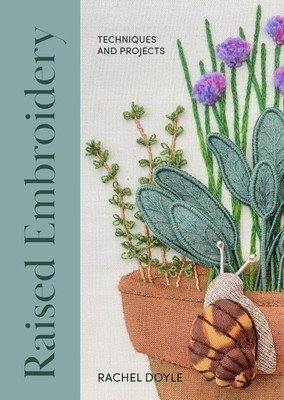 Raised Embroidery: Techniques and Projects (Doyle Rachel)(Paperback)