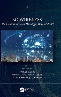 6g Wireless: The Communication Paradigm Beyond 2030 (Tariq Faisal)(Pevná vazba)