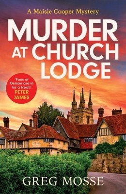 Murder at Church Lodge: The First in an Absolutely Gripping New Small Village Cosy Crime Series (Mosse Greg)(Paperback)
