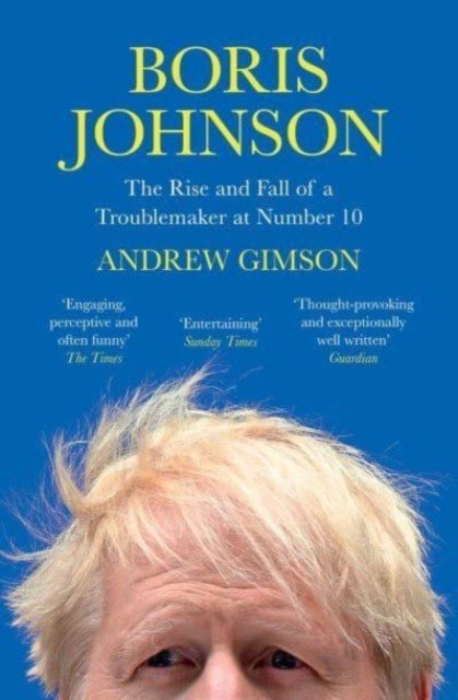 Boris Johnson - The Rise and Fall of a Troublemaker at Number 10 (Gimson Andrew)(Paperback / softback)