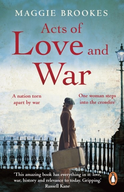 Acts of Love and War - A nation torn apart by war. One woman steps into the crossfire. (Brookes Maggie)(Paperback / softback)