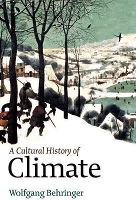 A Cultural History of Climate (Behringer Wolfgang)(Paperback)