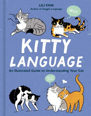 Kitty Language: An Illustrated Guide to Understanding Your Cat (Chin Lili)(Pevná vazba)