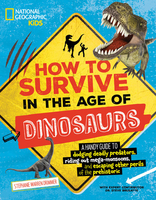 How to Survive in the Age of Dinosaurs: A Handy Guide to Dodging Deadly Predators, Riding Out Mega-Monsoons, and Escaping Other Perils of the Prehisto (Drimmer Stephanie)(Library Binding)